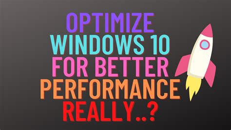 Optimize Windows 10 For Better Performance Really