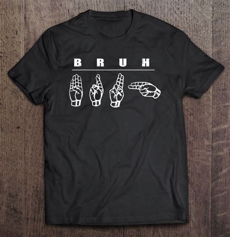 Bruh Sign Language Shirt Bro Friend Hand Signals