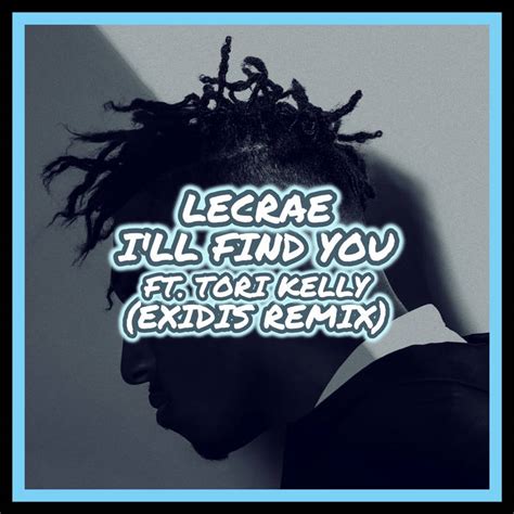 Lecrae Ill Find You Ft Tori Kelly Exidis Remix Exidis