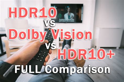 Dolby Vision Vs Hdr10 Vs Hdr10 Full Comparison 2023