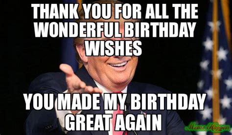 Thank You For All The Wonderful Birthday Wishes Meme Memeshappen
