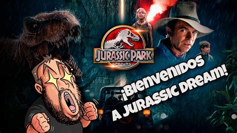 Bienvenidos A Jurassic Dream Bienvenidos A Jurassic Park Youtube