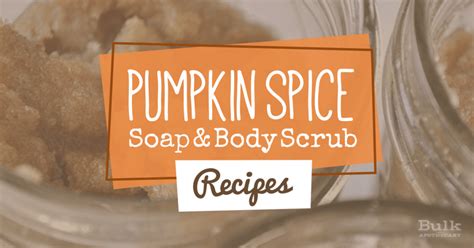Pumpkin Spice Soap And Body Scrub Recipes ~ Bulk Apothecary Blog