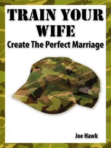 Train Your Wife Create A Happy Marriage Happy Marriage Manuals Book 2