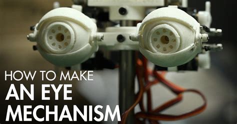 Make An Eye Mechanism Design 3d Printing And Assembly Stan Winston