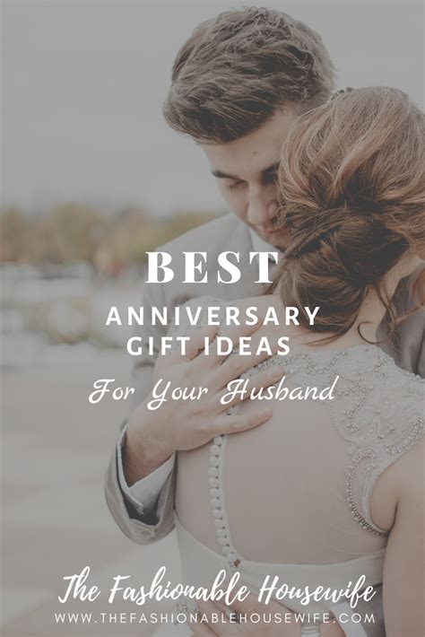 Best Anniversary Gift Ideas For Your Husband The Fashionable Housewife