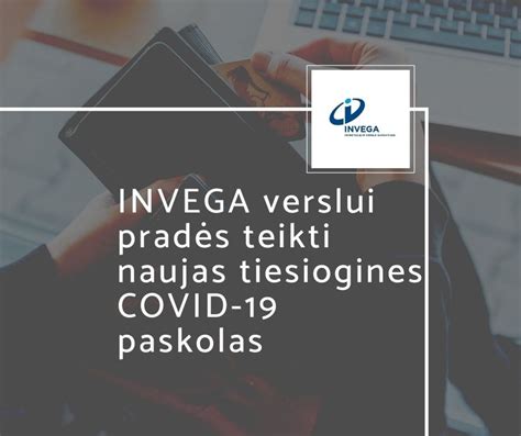 INVEGA verslui pradės teikti naujas tiesiogines COVID paskolas ką reikia žinoti