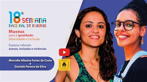 18ª Semana Nacional De Museus Com Daniela Pereira Da Silva E Marcella Albaine F Da Costa Youtube