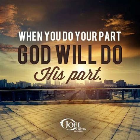 When You Do Your Part God Will Do His Part Faith God Praise Worship Joel Osteen Quotes