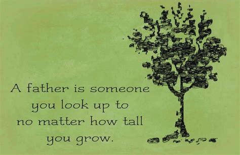 Dad will want to give all his kids a hug after hearing these inspirational sayings about dads. A father is someone you look up to no matter how tall you ...