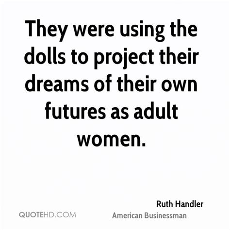 Ruth Handler Quotes Quotesgram