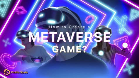 How To Create A Metaverse Game