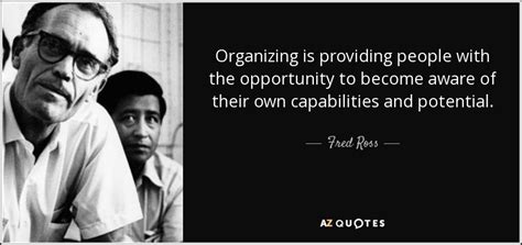 Fred Ross Quote Organizing Is Providing People With The Opportunity To