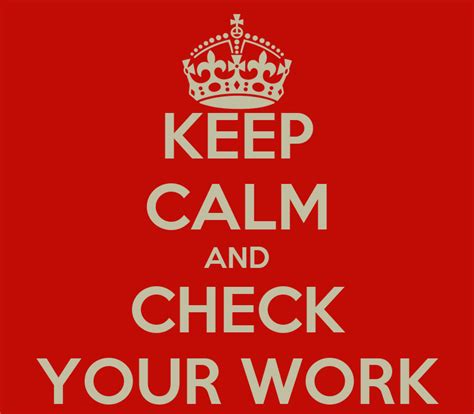Keep Calm And Check Your Work Keep Calm And Carry On Image Generator