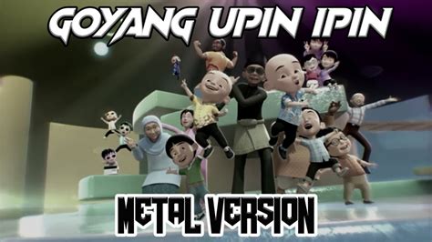 Goyang Upin Ipin 2020 Cover Metal Version Kurang Kreatif Chords