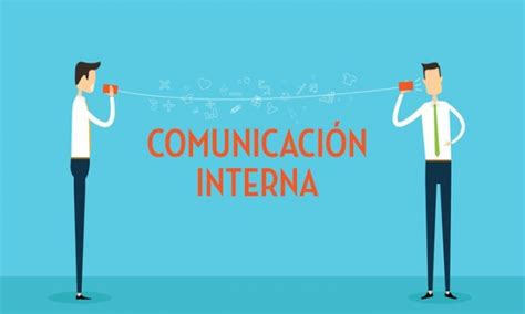 ¿qué Es La Comunicación Interna