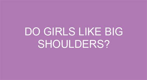 Do Girls Like Big Shoulders