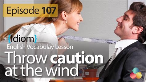 Throw Caution To The Wind English Vocabulary Lesson 107 Learn