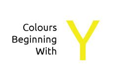 Colours Beginning with the Letter Y  Face Media Group