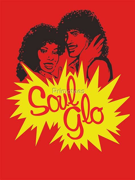 Soul Glo T Shirt By Primotees Aff Aff Glo Soul Primotees