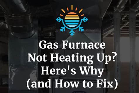 Gas Furnace Not Heating Up Heres Why And How To Fix