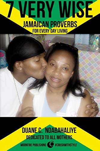 7 Very Wise Jamaican Proverbs For Every Day Living Kindle Edition By Ndabahaliye Duane