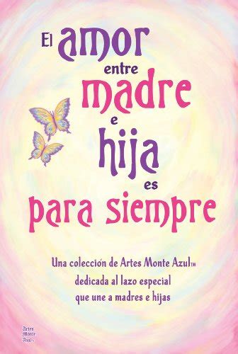 el amor entre madre e hija es para siempre the love between a mother and daughter is forever