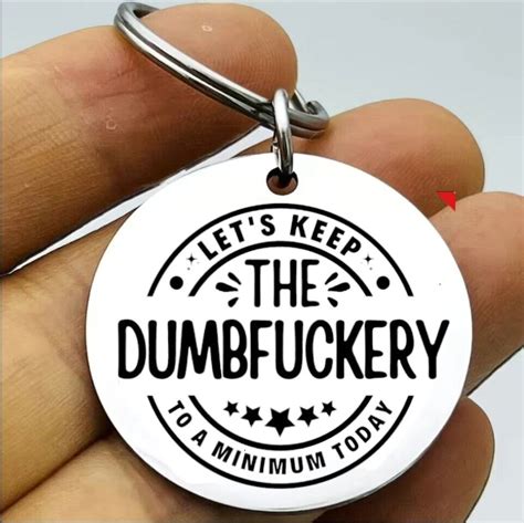 let s keep dumbfuckery to the minimum today keychain hot funny quote ebay