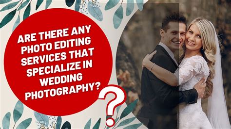 Are There Any Photo Editing Services That Specialize In Wedding Photography Youtube