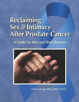 Reclaiming Sex And Intimacy After Prostate Cancer A Guide For Men And Their Ebay