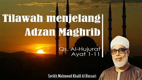 Download lagu adzan maghrib net mp3 dapat kamu download secara gratis di metrolagu. Tilawah Menjelang Adzan Maghrib - (Qs. Al-Hujurat 1-11 ...