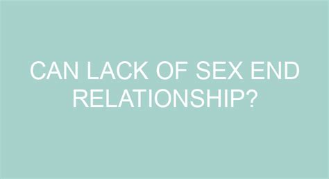 Can Lack Of Sex End Relationship