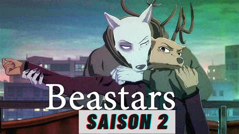 La Saison 2 De Beastars Date De Sortie Détails Bande Annonce Et
