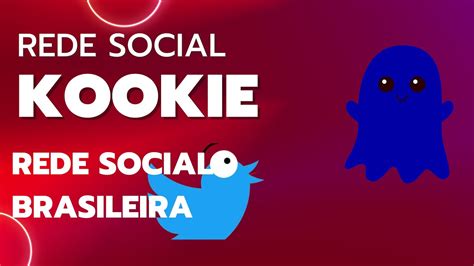 Nova Rede Social Kookie Rede Social Brasileira YouTube