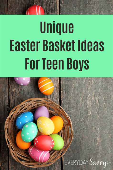 Unique Easter Basket Ideas For Teenage Boys Everyday Savvy
