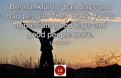 Be Thankful For Bad Days And Bad People They Teach You To Appreciate