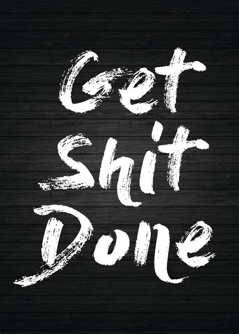 Get Shit Done Poster By Chan Displate