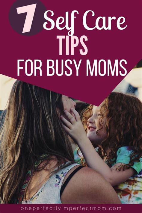 7 Self Care Tips For Busy Moms Working Mom Tips Self Care Busy Mum