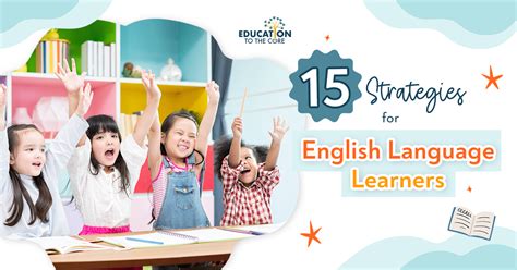 15 Strategies For English Language Learners Education To The Core