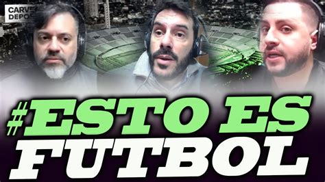 Esto Es Futbol En Vivo Carve Deportiva 10 01 2024 Parte 2 Youtube