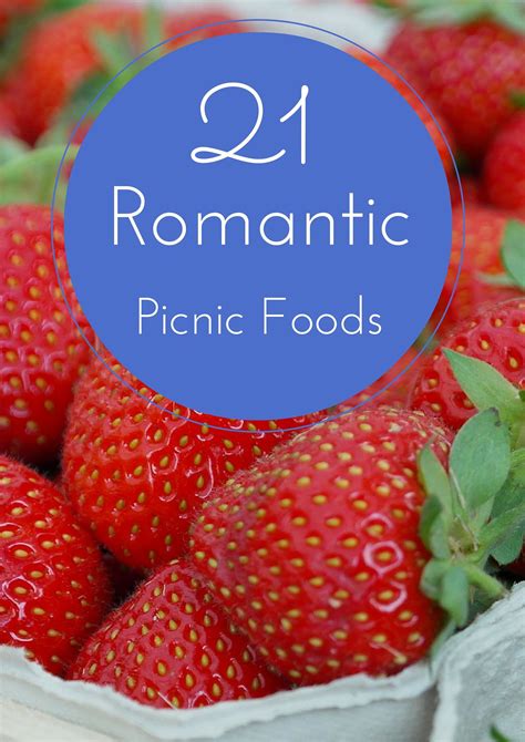 21 Romantic Picnic Food Ideas That Truly Set The Mood Romantic Picnic Food Picnic Foods
