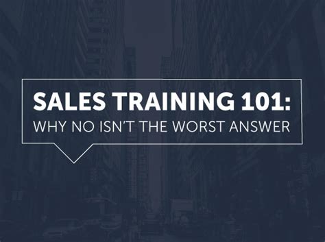 Sales Training 101 Why “no” Isnt The Worst Answer A Sales Development