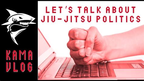 Lets Talk About Jiu Jitsu Politics Kama Vlog Youtube