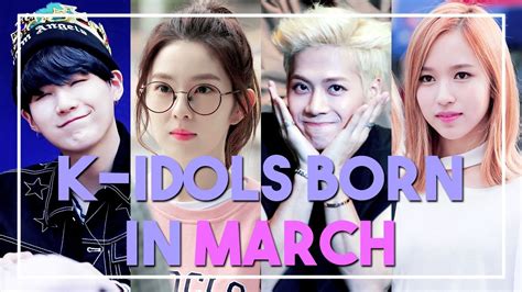 K Idols Born In March Youtube