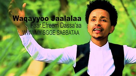 Faarfataa Efreem Dassaaa Waqayyo Jaalalaa New Afaan Oromoo Gosple Song