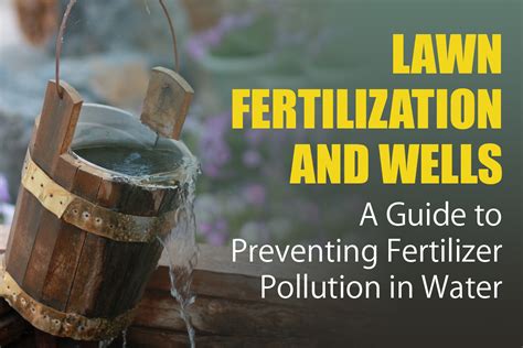 Fertilizer is a key ingredient in growing and maintaining a green, healthy lawn. Lawn Fertilization and Wells: A Guide to Preventing ...