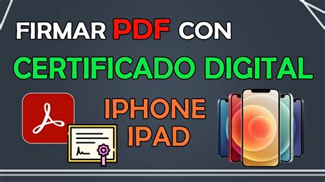 Firmar Documentos Pdf Con Certificado Digital En Iphone Y Ipad Youtube