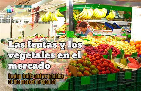 Frutas Y Verduras En Español Comprando En El Mercado Spanishlearninglab