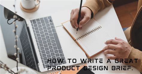 How To Write A Great Product Design Brief