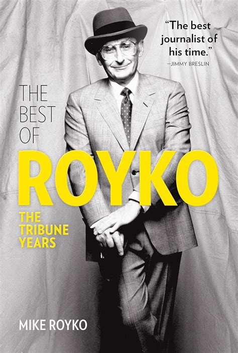 The Best Of Royko The Tribune Years Royko Mike Royko David Kass